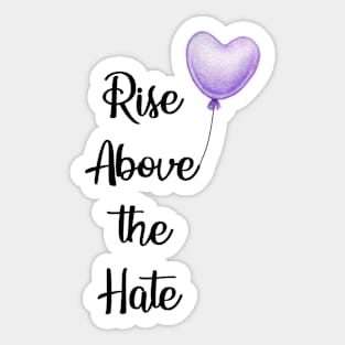 Rise Above the Hate Sticker